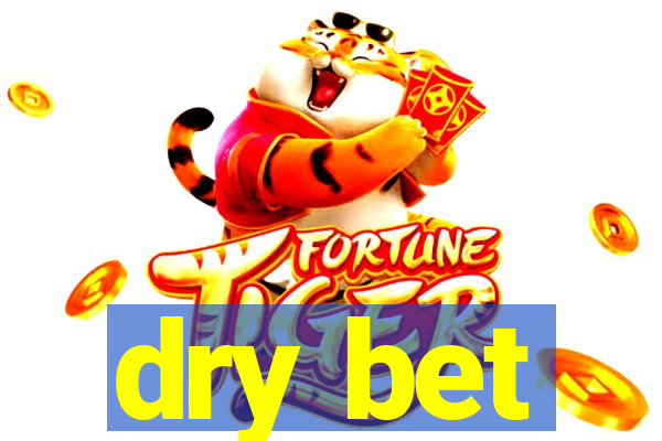 dry bet